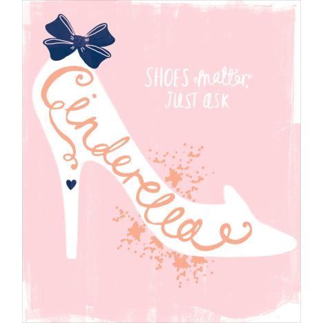 Shoes Matter Cinderella Disney Princess Card £2.29